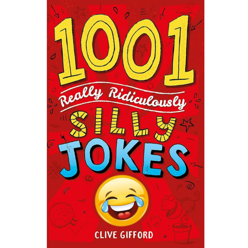 1001 Really Ridiculously Silly Jokes By Clive Gifford