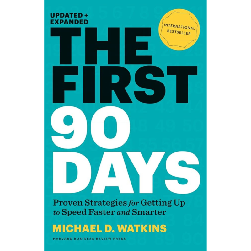 The First 90 Days By Michael D. Watking