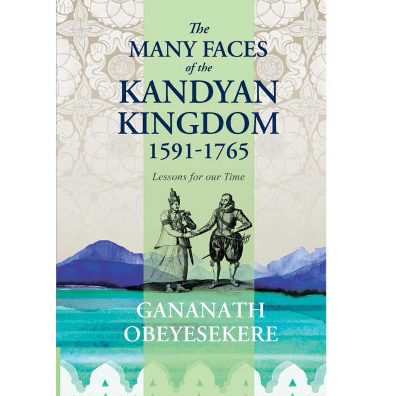 The Many Faces Of The Kandyan Kingdom By Gananath Obeyesekere