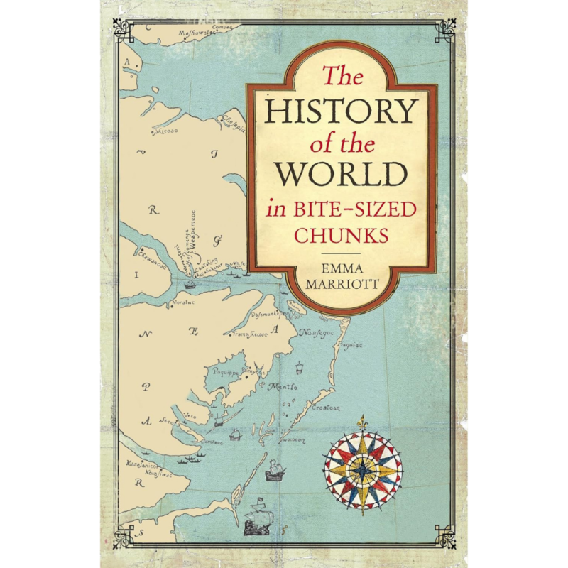 The History Of The World In Bite-Sized Chunks By Emma Marriott