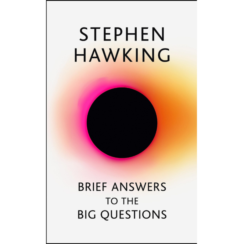 Brief Answers to the Big Questions By Stephen Hawking