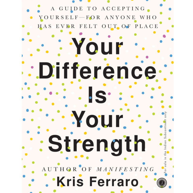 Your Difference Is Your Strength By Kris Ferraro