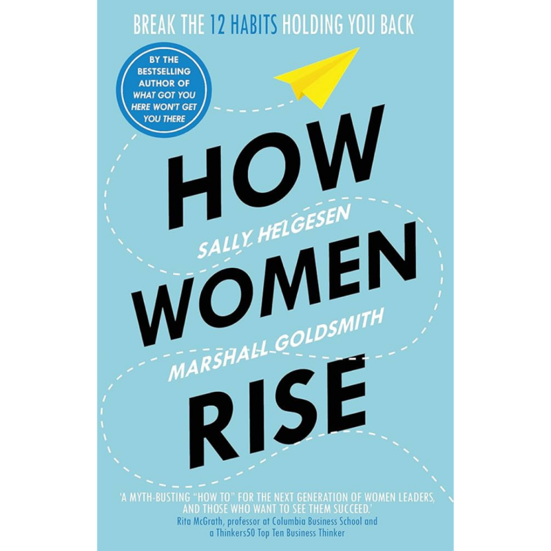 "How Women Rise By Sally Helgesen And Marshall Goldsmith"