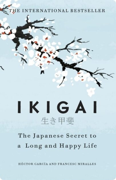 Ikigai The Japanese Secret to a Long and Happy Life By Francesc Miralles