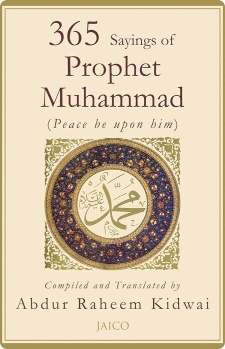 365 Sayings of Prophet Muhammad By Abdur Raheem Kidwai