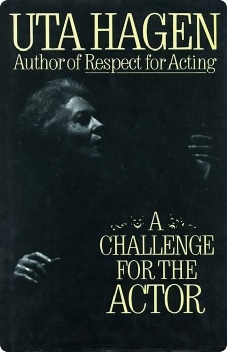 A Challenge For The Actor By Uta Hagen