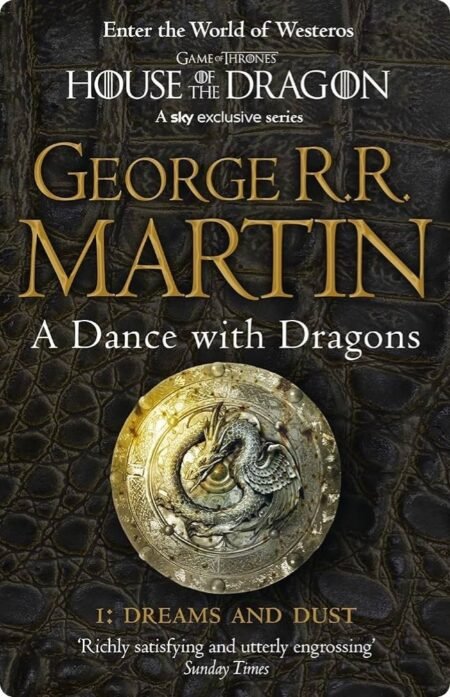 A Dance With Dragons Dreams And Dust (Part One) By George R.R. Martin
