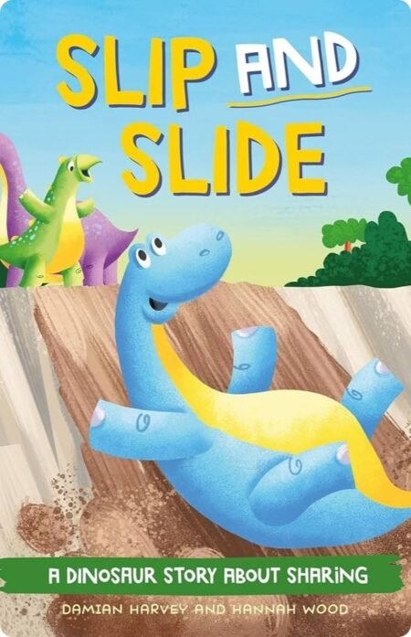 A Dinosaur Story - Slip And Slide - A Dinosaur Story About Sharing By Damian Harvey