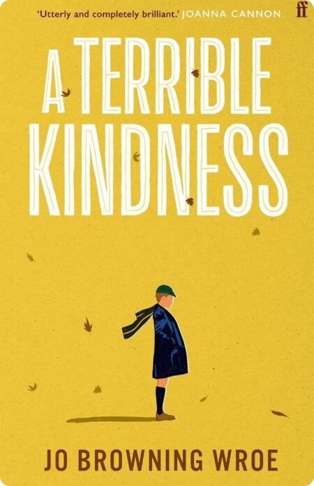 A Terrible Kindness By Jo Browning Wroe