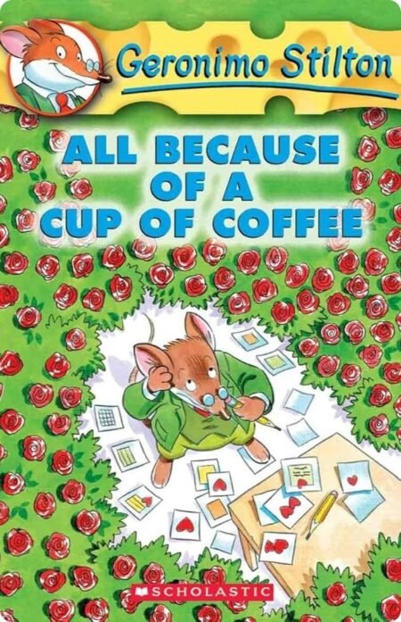 All Because Of A Cup Of Coffee By Geronimo Stilton