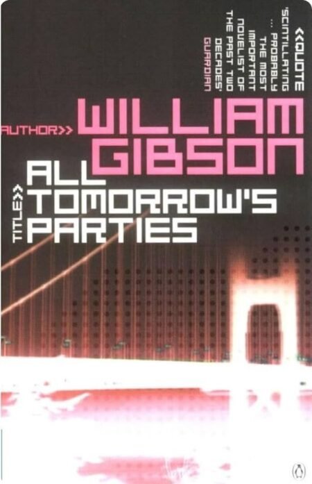 All Tomorrow's Parties By William Gibson