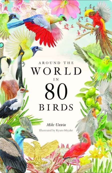 Around The World In 80 Birds By Mike Unwin