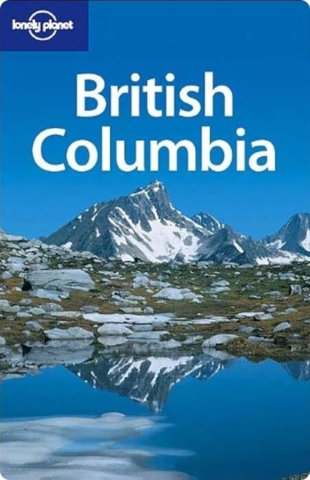 British Columbia By Ryan Ver Berkmoes, Graham Neale