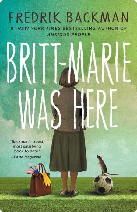Britt-Marie Was Here By Fredrik BackmanBritt-Marie Was Here By Fredrik Backman