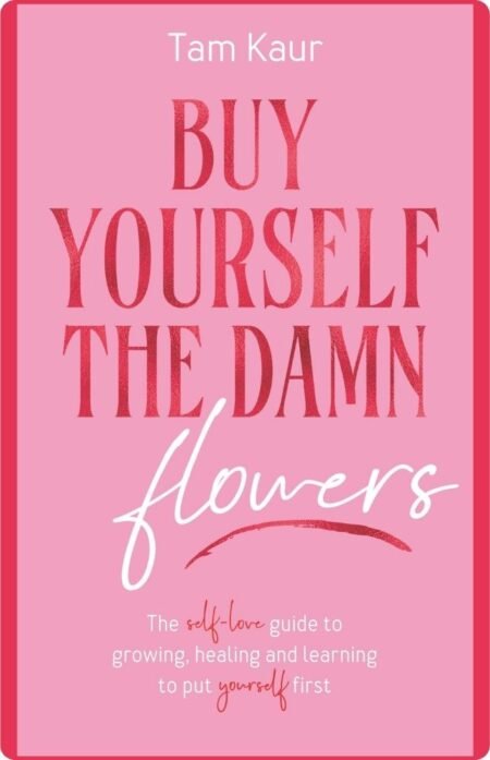 Buy yourself the dam flowers By Tam Kaur