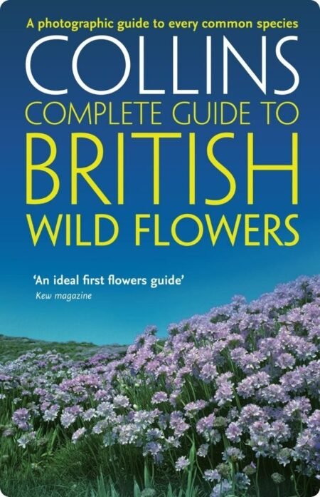 Collins Complete Guide To British Wild Flowers By Paul Sterry