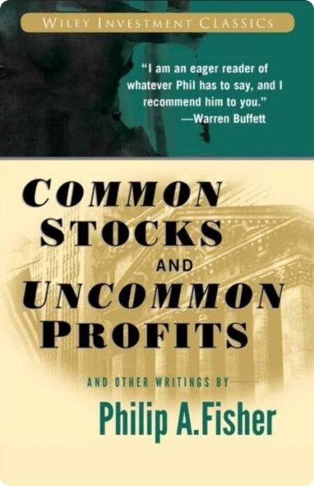 Common Stocks and Uncommon Profits and Other Writings by Philip A. Fisher
