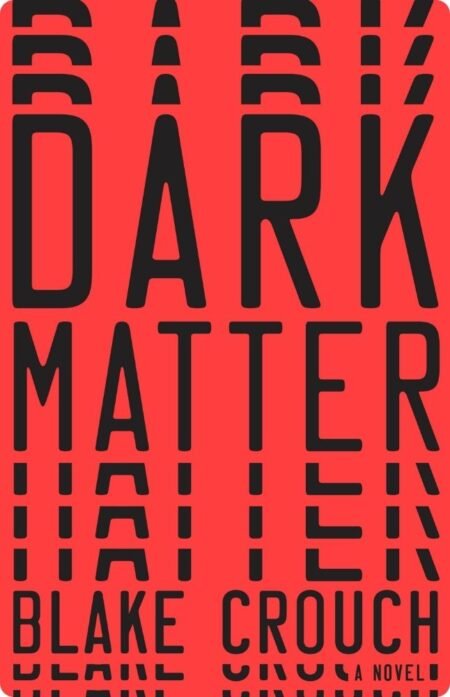 Dark Matter By Blake Crouch