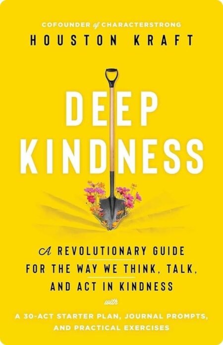 Deep Kindness by Houston Kraft