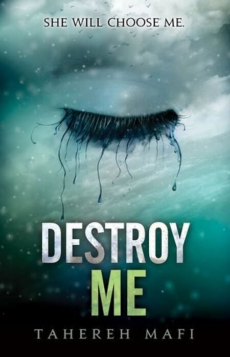 Destroy Me By Tahereh Mafi