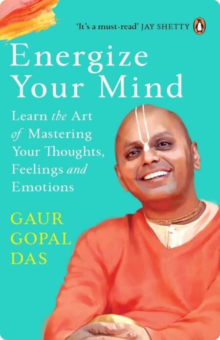 Energize Your Mind By Gaur asGopal D
