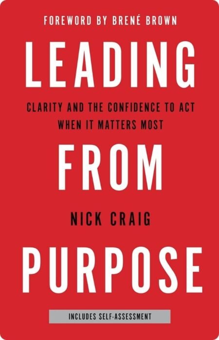 Leading From Purpose By Nick Craig