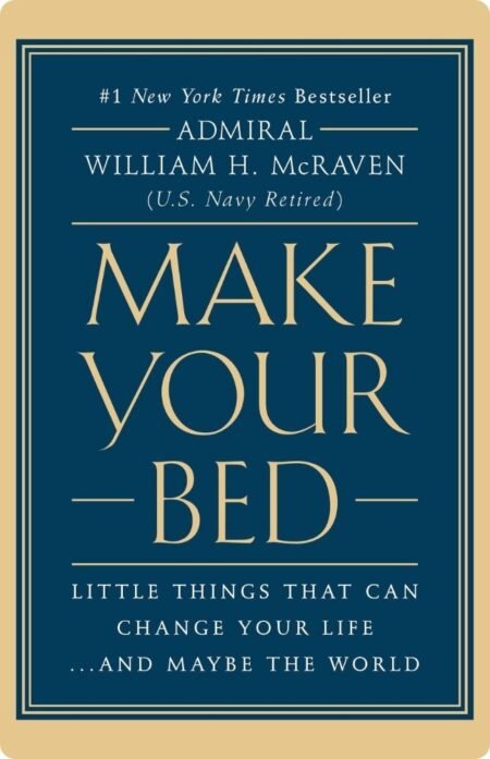 Make Your Bed By William H. McRaven