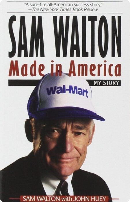 Sam Walton - Made In America By Sam Walton And John Huey