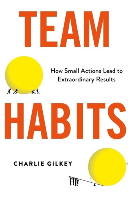 Team Habits By Charlie Gilkey