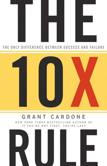 The 10X Rule By Grant Cardone