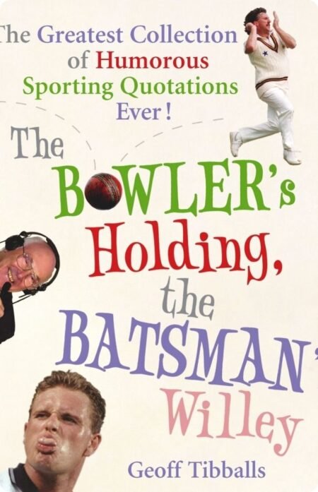 The Bowler's Holding The Batsman's Willey By Geoff Tibballs