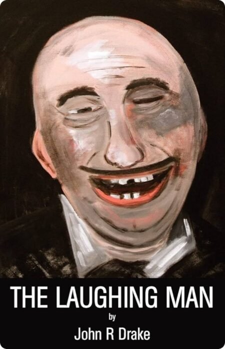 The Laughing Man By John R Drake
