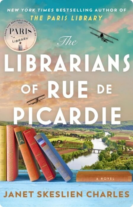 The Librarians Of Rue De Picardie By Janet Skeslien Charles