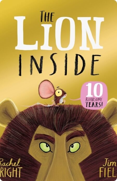 The Lion Inside 10th Anniversary Edition By Rachel Bright