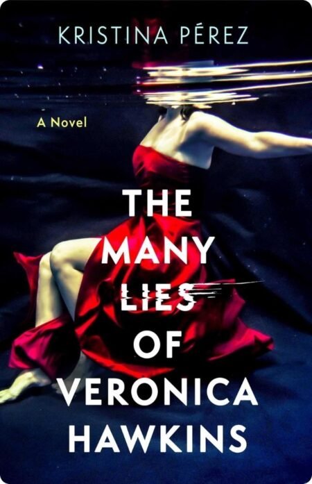 The Many Lies Of Veronica Hawkins By Kristina PÃ©rez