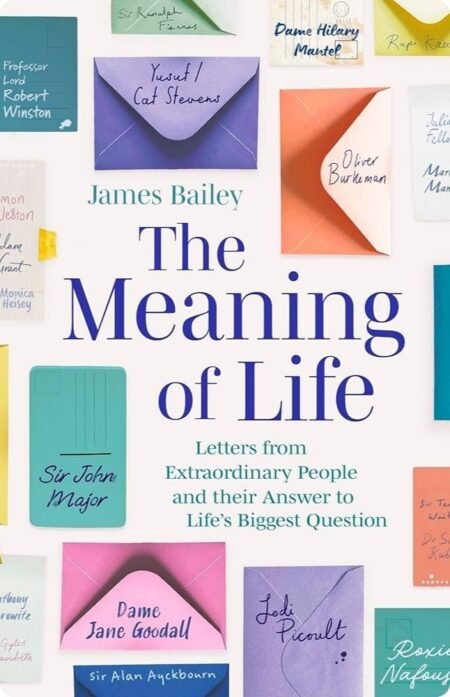 The Meaning Of Life By James Bailey