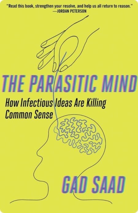 The Parasitic Mind By Gad Saad