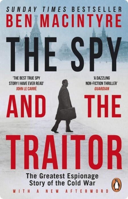 The Spy And The Traitor By Ben Macintyre