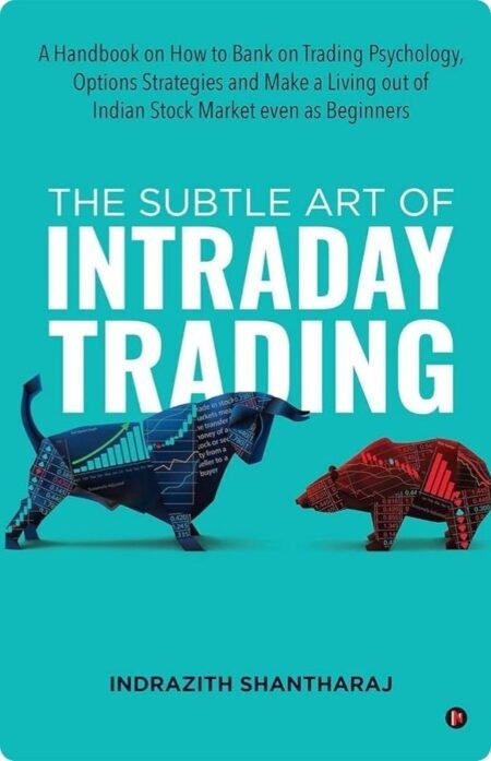 The Subtle Art Of Intraday Trading By Indrazith Shantharaj