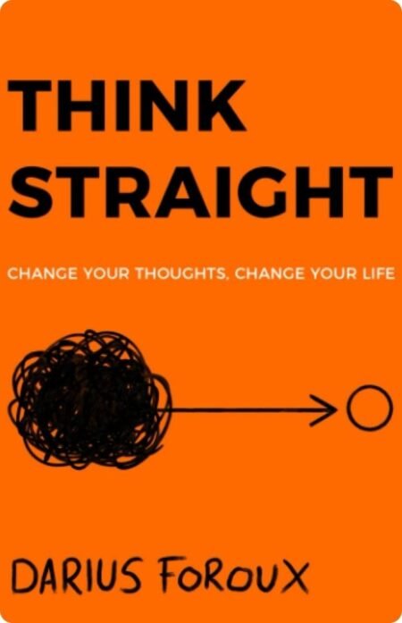 Think Straight By Darius Foroux