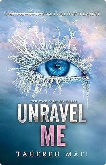 Unravel Me by Tahereh Mafi