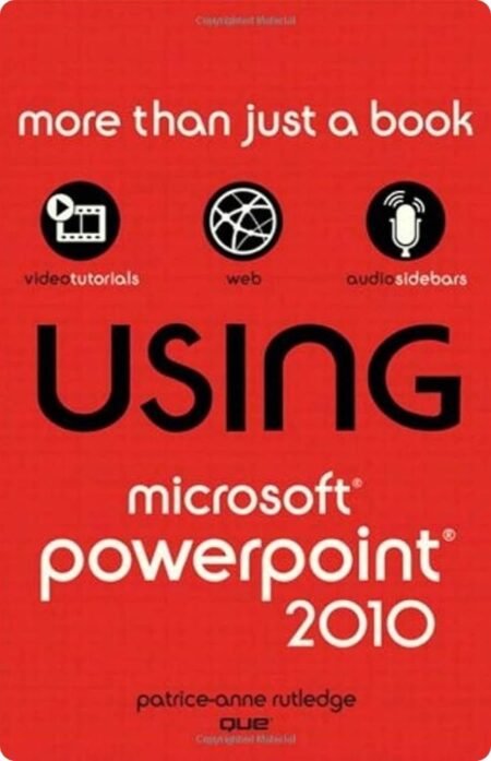 Using Microsoft Powerpoint 2010 By Patrice-Anne Rutledge