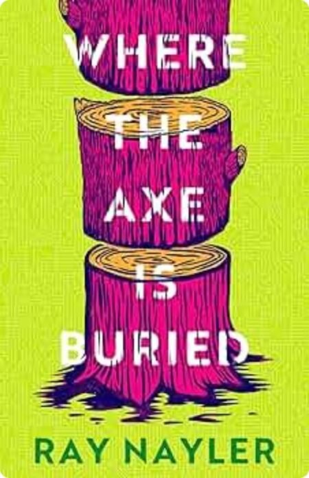 Where The Axe Is Buried By Ray Nayler