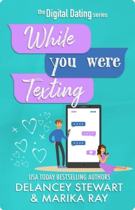 While You Were Texting By Marika Ray, Delancey Stewart