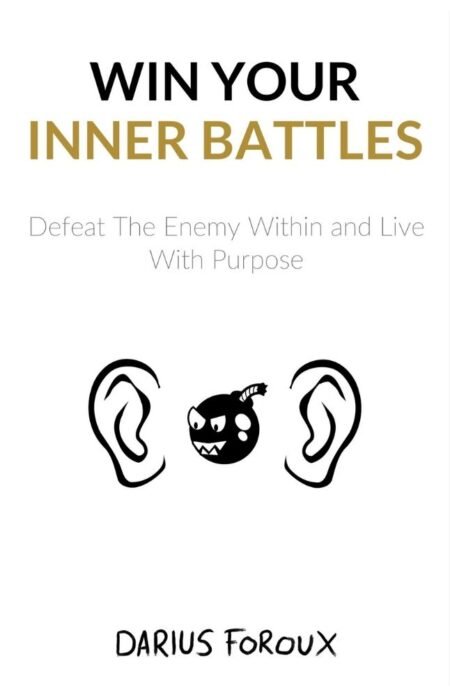 Win Your Inner Battles by Darius Foroux