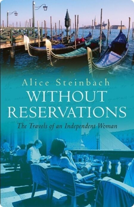 Without Reservations By Alice Steinbach