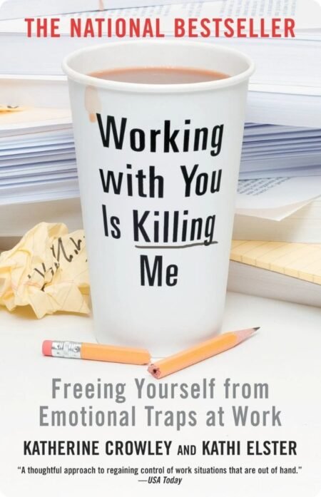 Working With You Is Killing Me By Katherine Crowley & Kathi Elstersel