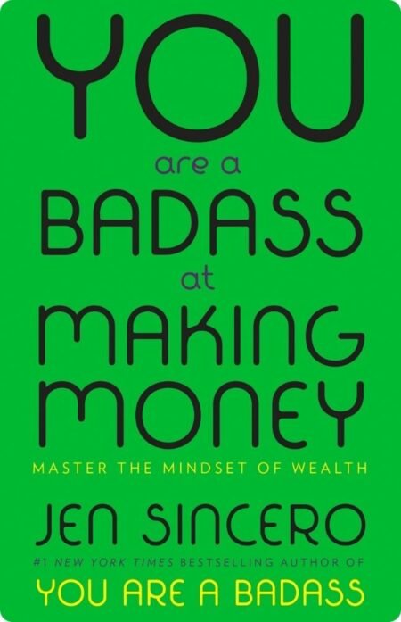 You Are A Badass At Making Money By Jen Sincero