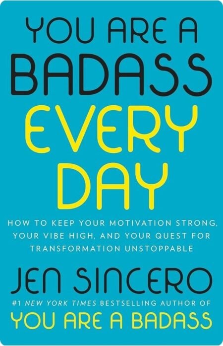 You Are A Badass Every Day By Jen Sincero