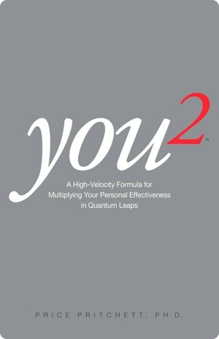 You2 A High Velocity Formula for Multiplying Your Personal Effectiveness in Quantum Leaps
